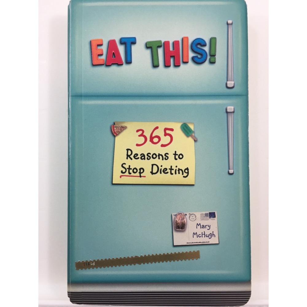 Eat This 365 Reasons to Stop Dieting Book 2003